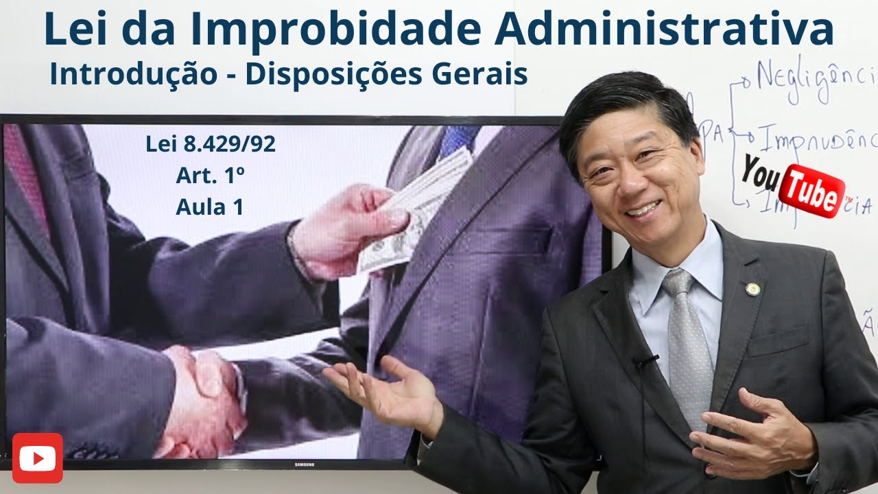 Lei de Improbidade Administrativa - Introdução - Lei 8429/92 art. 1º - Dto Administrativo - Aula 1