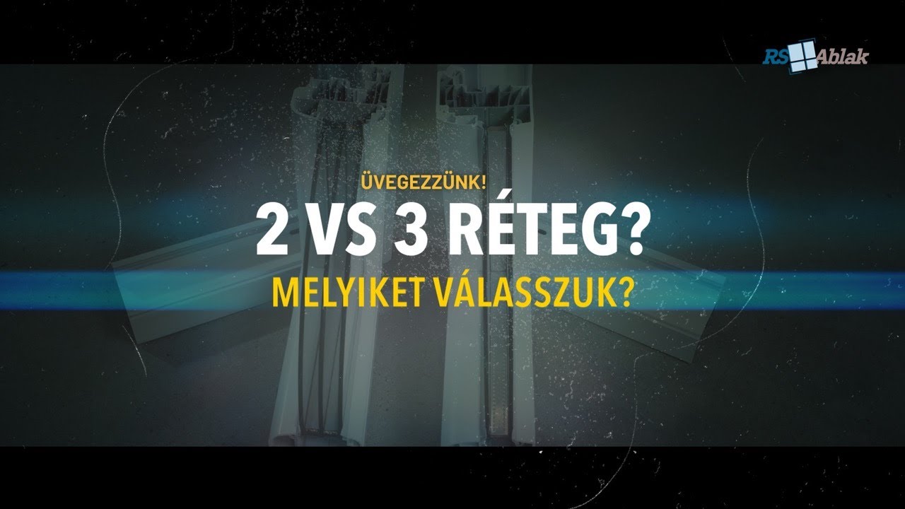 ❓2 r&eacute;tegű vs. 3 r&eacute;tegű &uuml;vegez&eacute;s? - RS Ablak vide&oacute;sorozat🏆