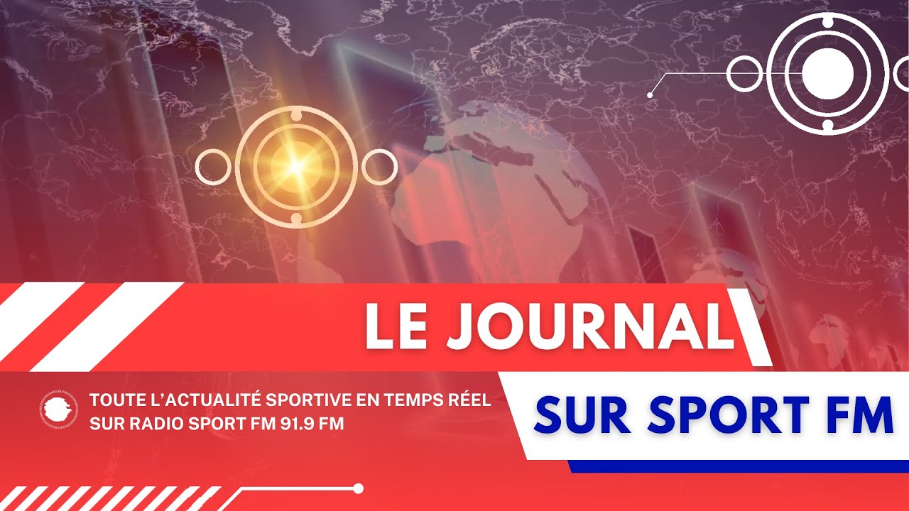 🕘 LE JOURNAL INFO – L’essentiel de l’actualité au quotidien sur Radio SPORT FM