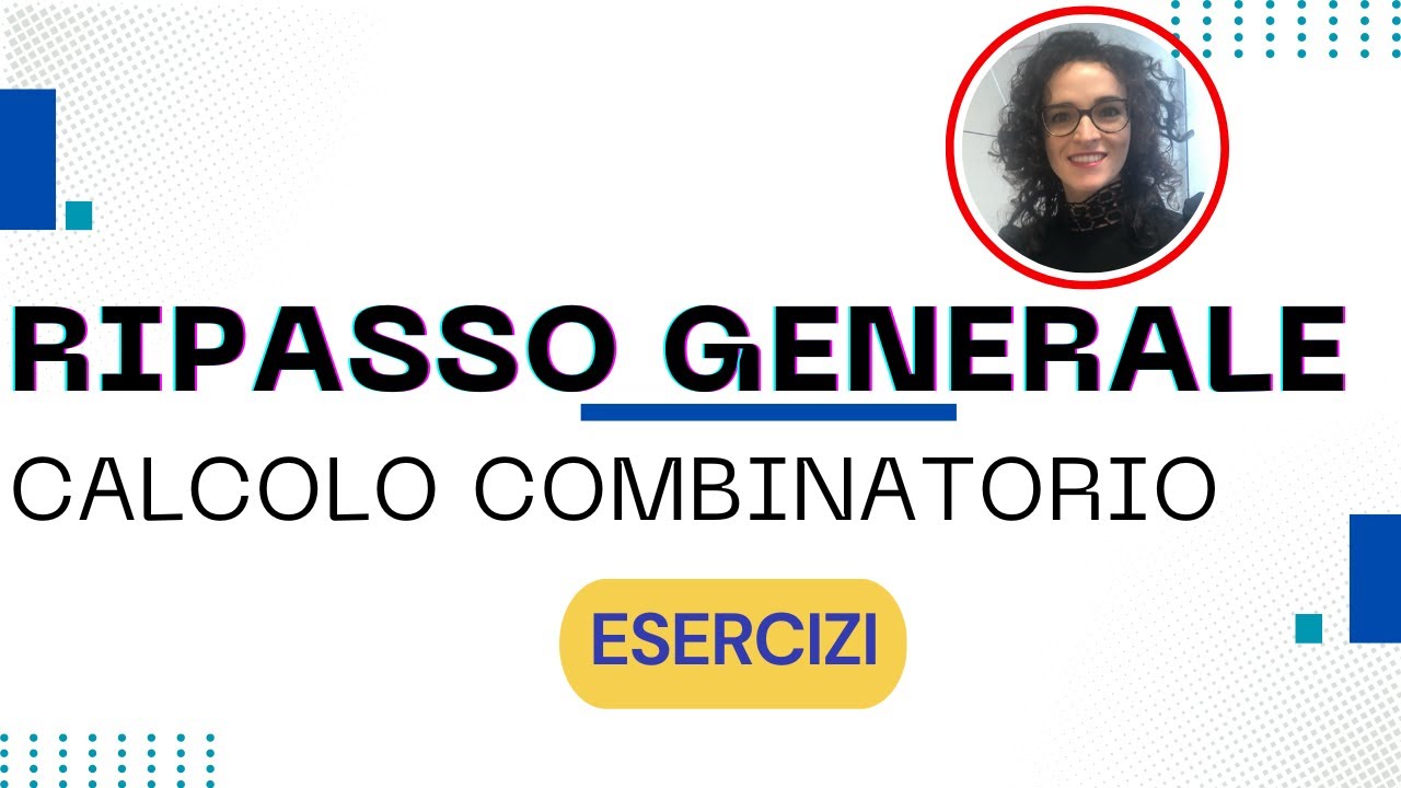 CALCOLO COMBINATORIO: RIPASSO GENERALE