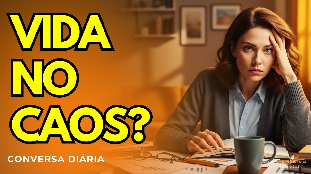 Organize sua vida quando tudo parace um caos: 7 hábitos bíblicos pra ter rotina e clareza