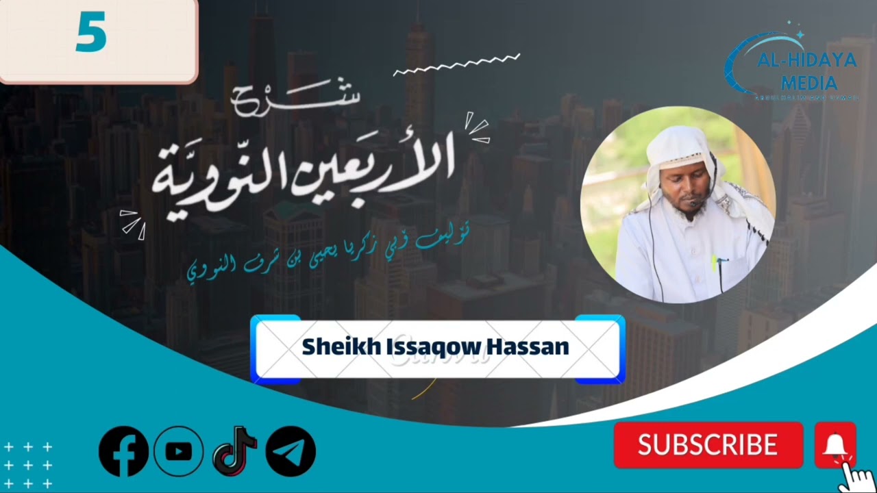 AL-ARBAIIN AL-NAWAWIYYAA DARSII 5 SHEIKH ISSAQOW HASSAN