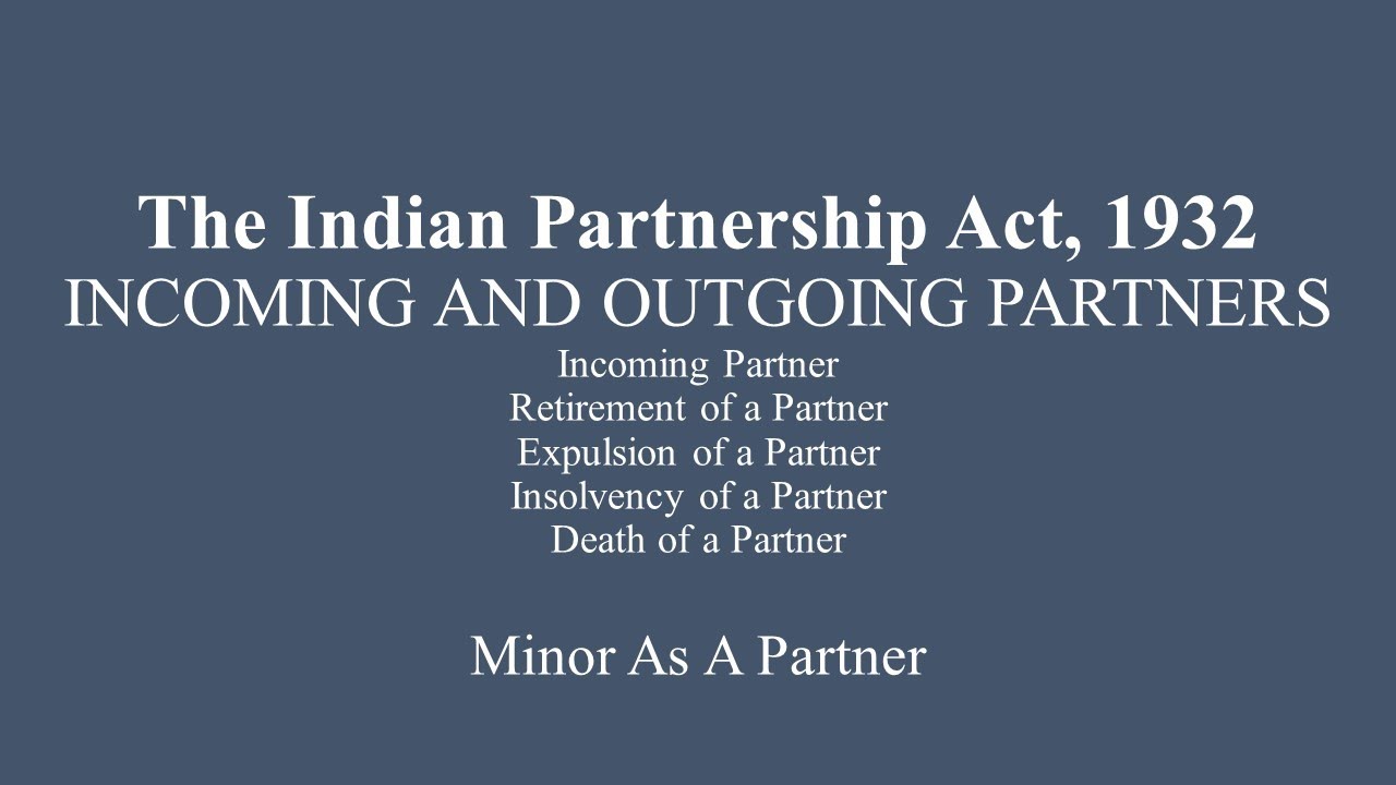 Unit IV | Incoming And Outgoing Partners | Minor as a partner | Indian Partnership Act, 1932