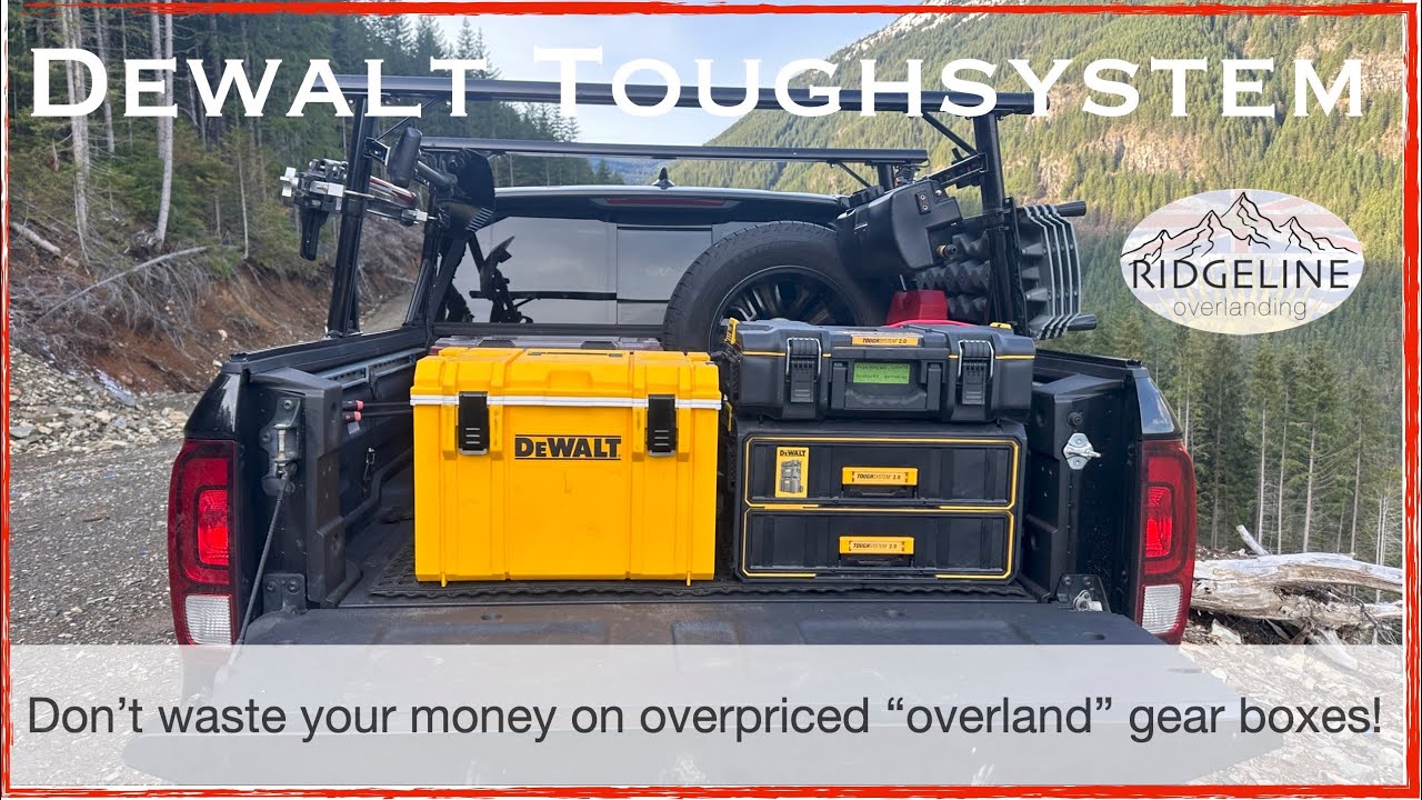 Gear Boxes for your truck: Dewalt Toughsystem makes overlanding more affordable