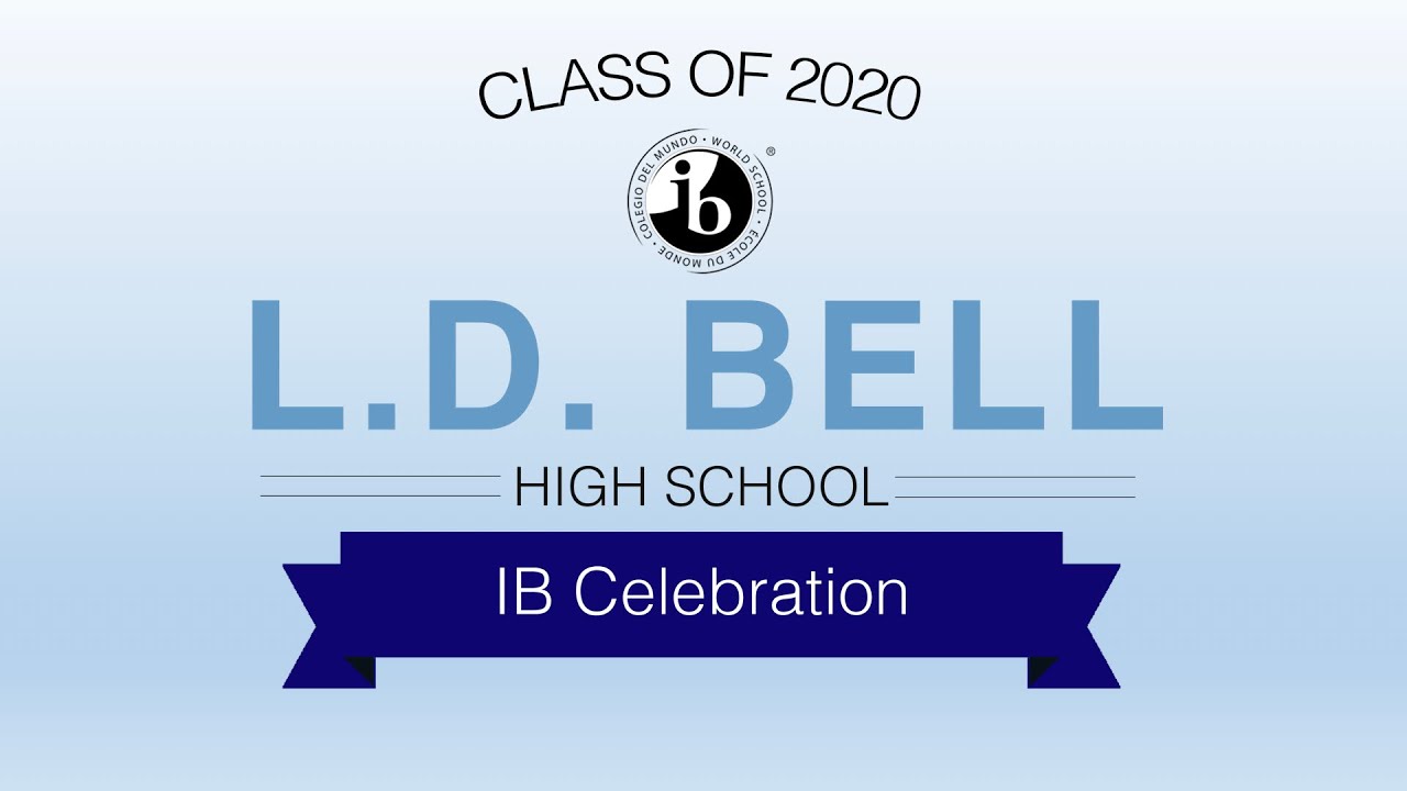 IB Celebration - L.D. Bell High School's Class of 2020
