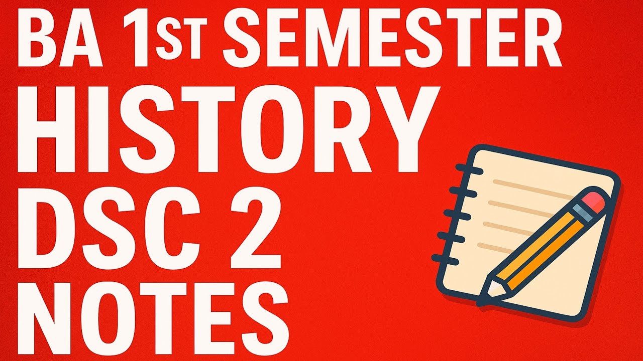 BA 1st semester History Dsc 2 notes | all lessons |
