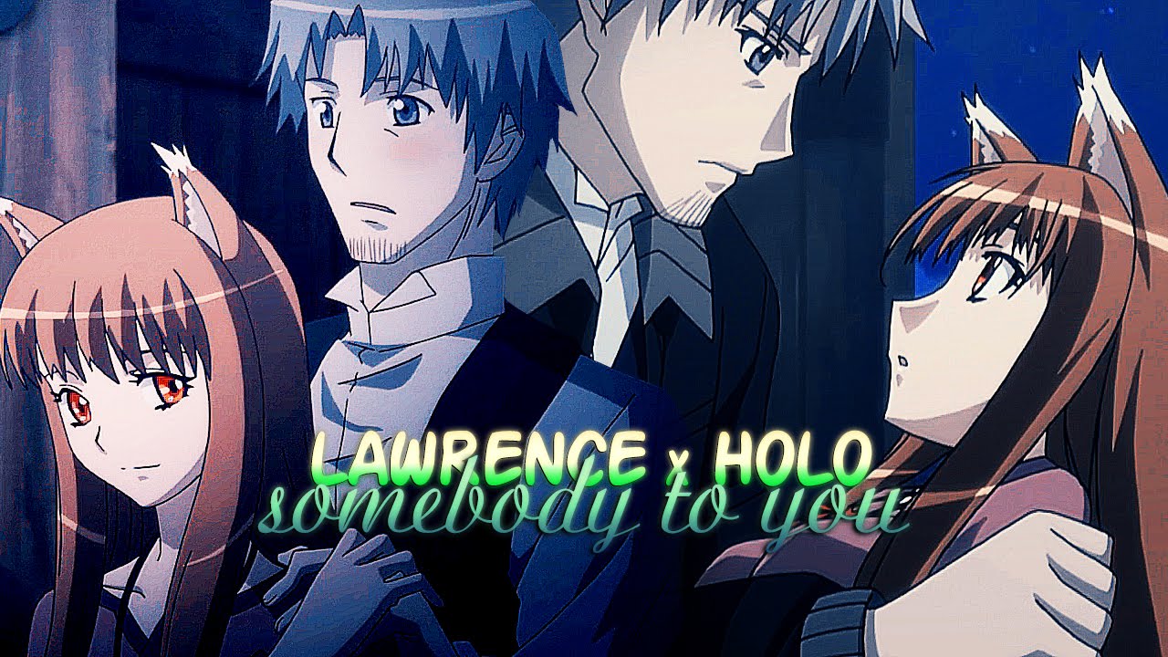 » somebody to you (spice and wolf amv: lawrence x holo)