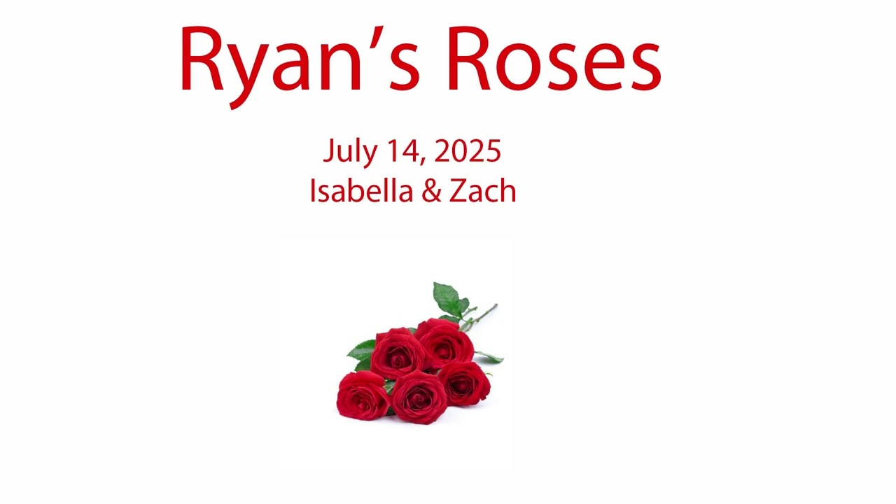 Ryan’s Roses - The Blonde Hair - Isabella & Zach (July 14, 2025)