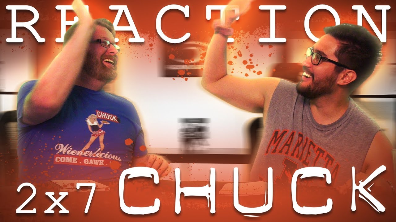 Chuck 2x7 REACTION!! 