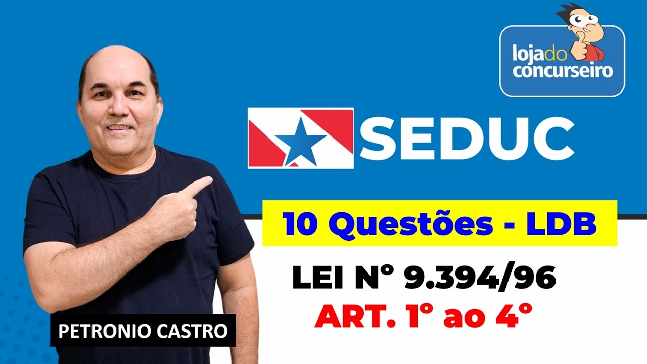 SEDUC-PA - Lei nº 9.394-96 - Art. 1º ao 4º - LDB - 10 Questões - Petronio Castro
