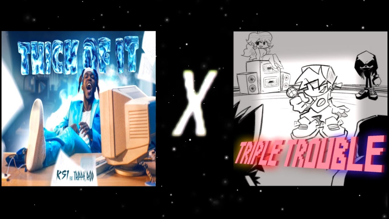 Thick of Triple Trouble  (Thick of It X Triple Trouble Mashup) [FULL SONG]