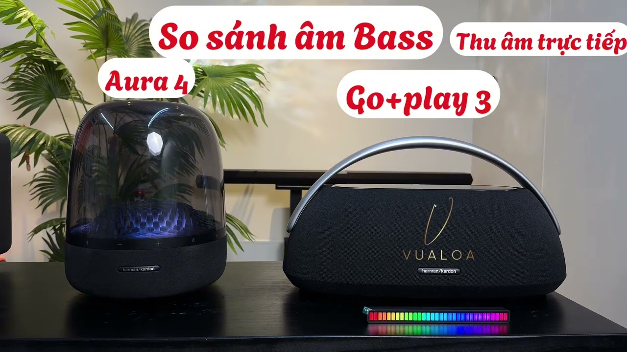 So sánh âm Bass Harman Kardon Goplay 3 vs Harman Kardon Aura 4