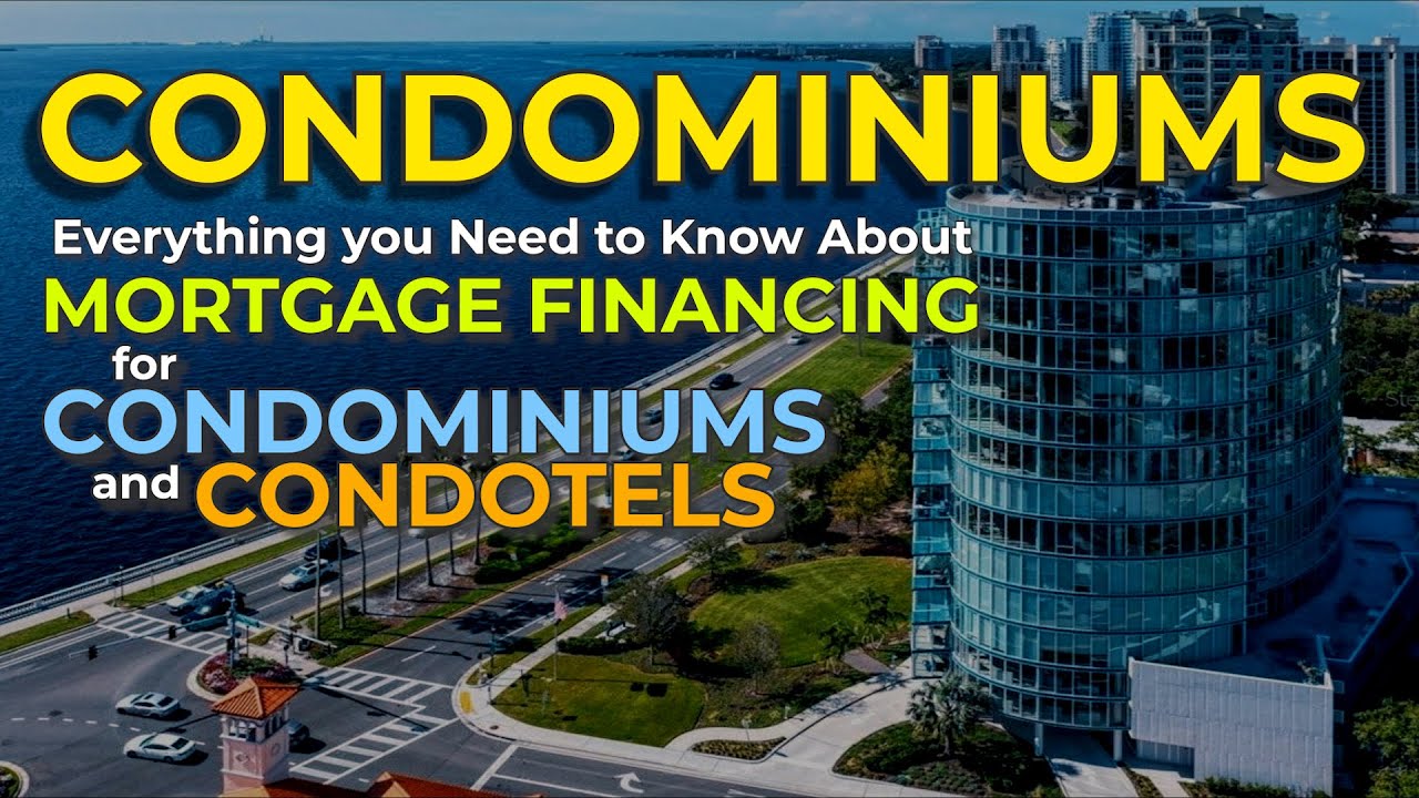 Condominium Mortgages- Everything You Need to Know about Mortgage Financing for Condos and Condotels
