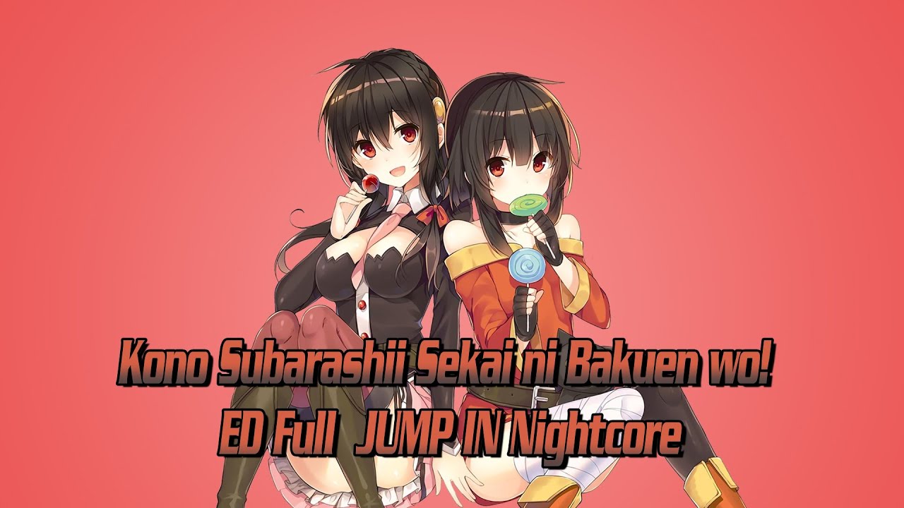 Kono Subarashii Sekai ni Bakuen wo! ED Full . JUMP IN || Nightcore