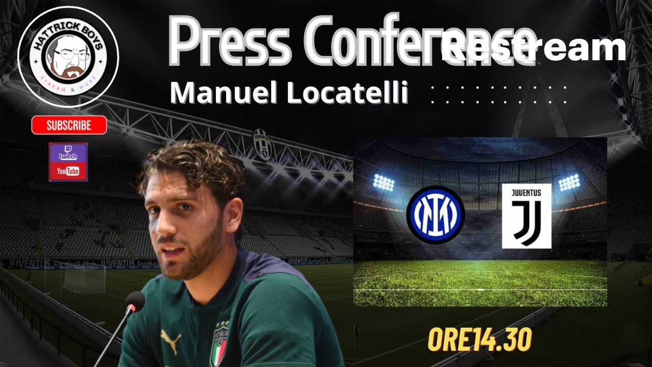 DIRETTA VIDEO CONFERENZA LOCATELLI PRE INTER JUVENTUS