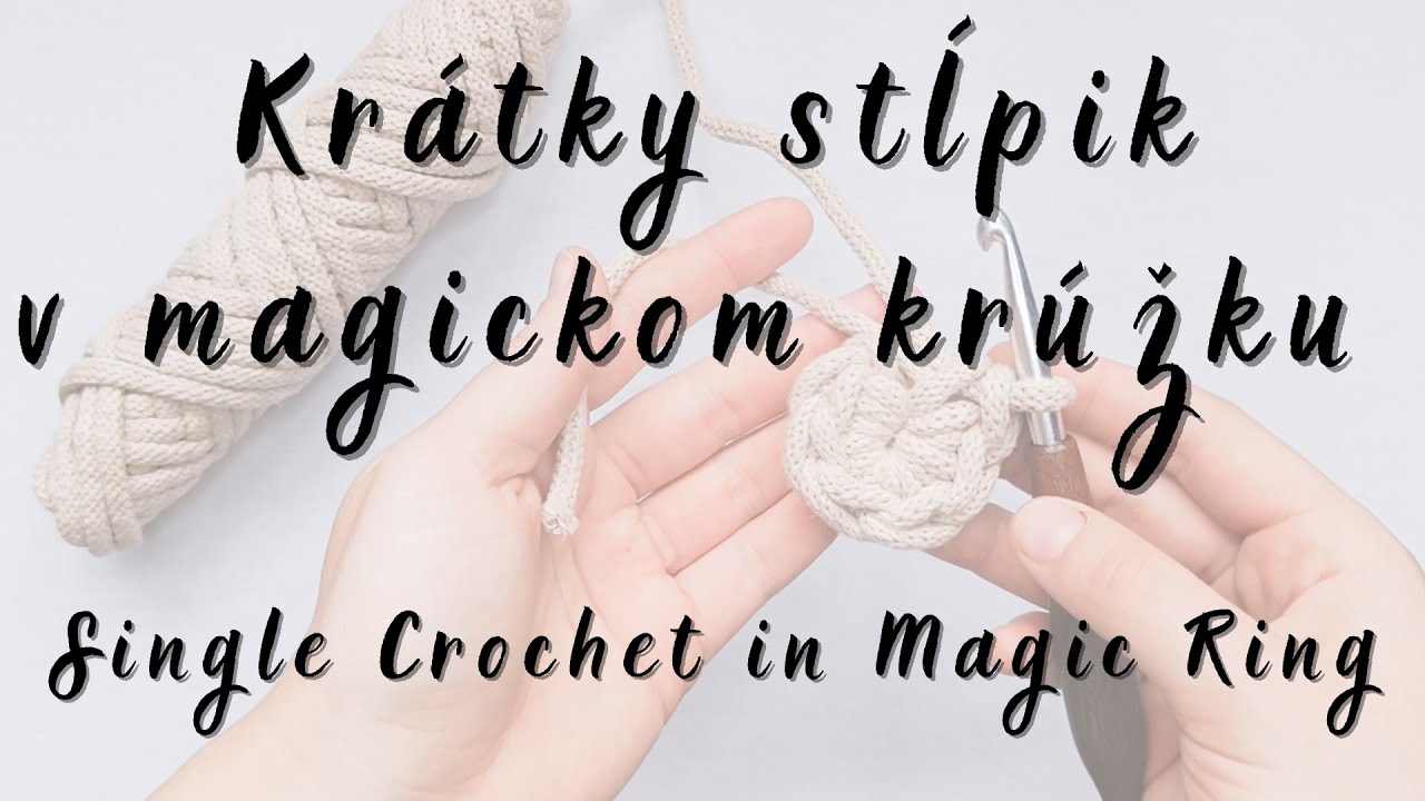 7. Krátky stĺpik v magickom krúžku - základy háčkovania (hračky)