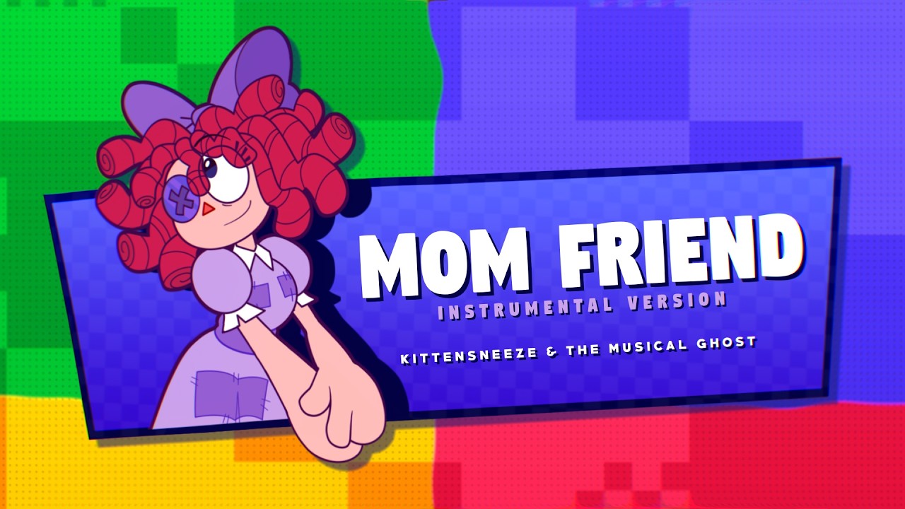Mom Friend (Official Instrumental) [The Amazing Digital Circus Fan Song]