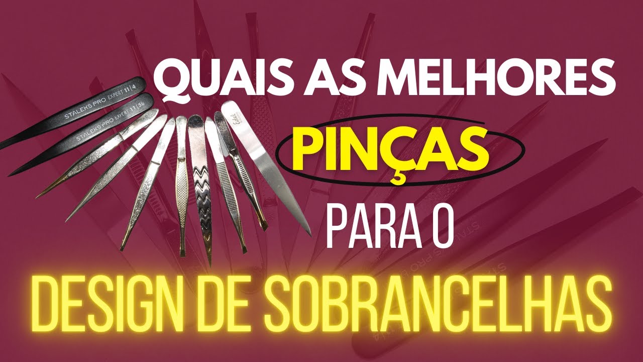 QUAIS AS MELHORES PINÇAS PARA O DESIGN DE SOBRANCELHAS | BÔNUS COMO AMOLAR
