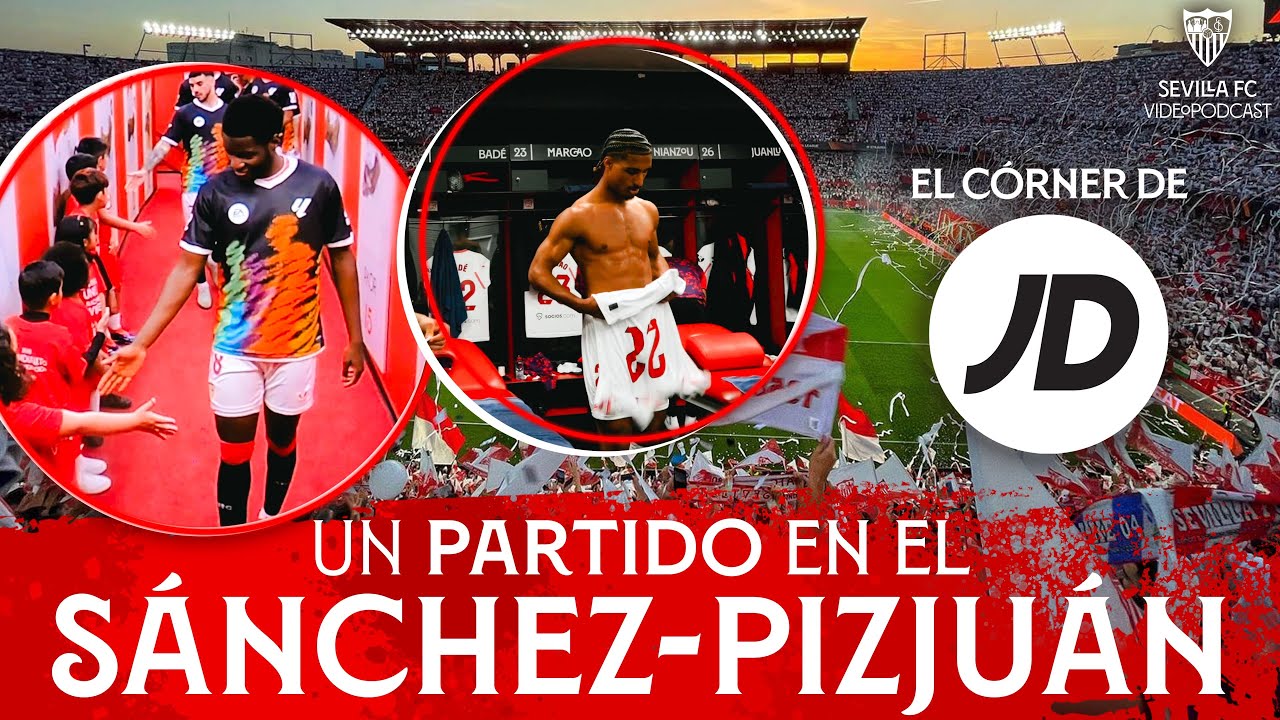 ASÍ es un DÍA DE PARTIDO en el Ramón Sánchez-Pizjuán: Episodio 3 - El Córner de JD