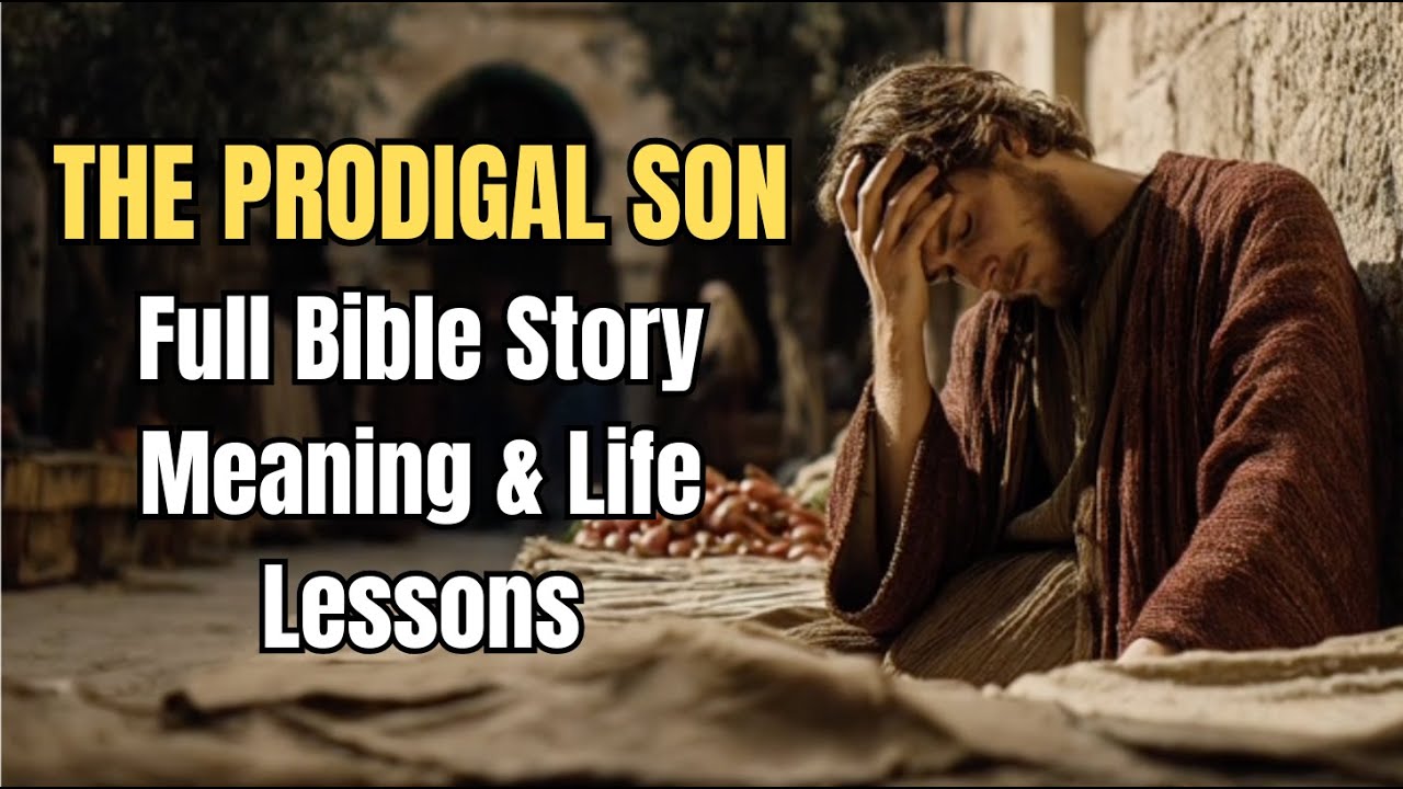 The Prodigal Son: Full Bible Story, Meaning & Life Lessons