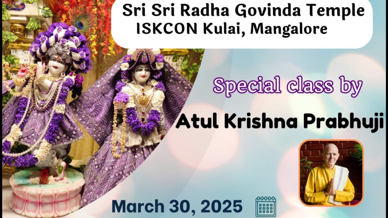 Gaura Leela ||  HG Atul Krishna Das || Mar 30, 2025 || ISKCON Mangalore Kulai