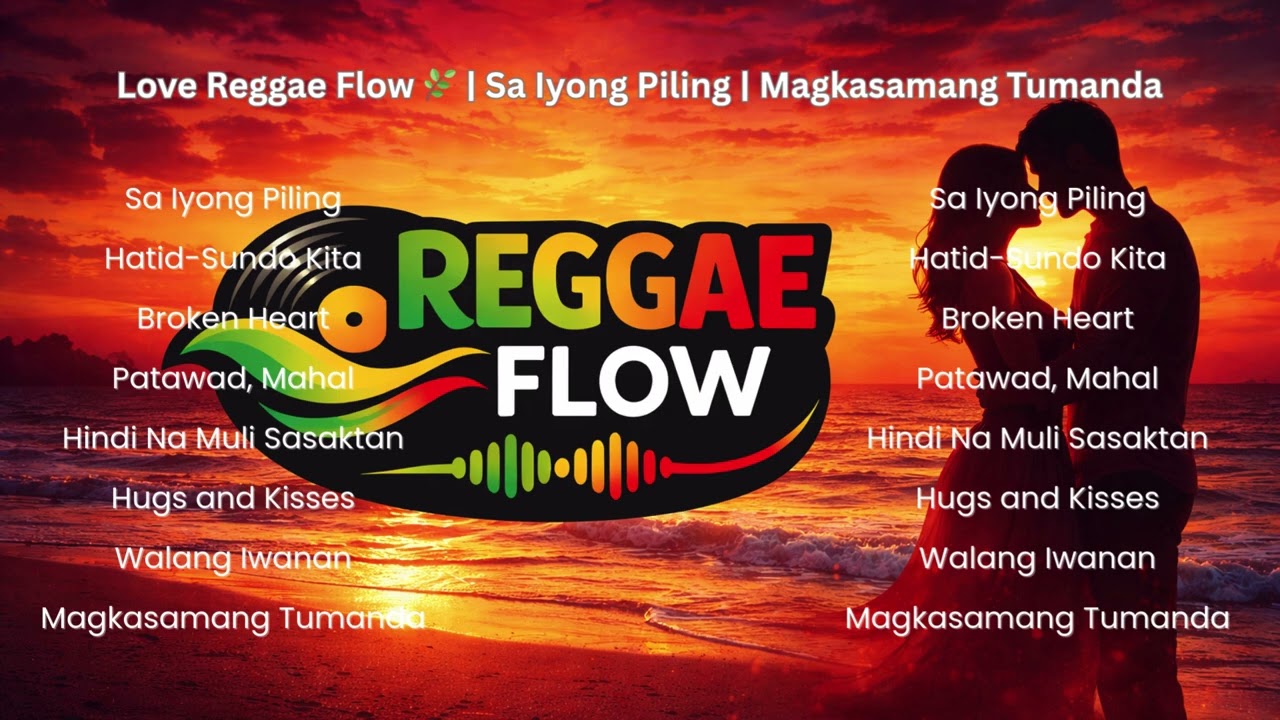 Love Reggae Flow 🌴 | Sa Iyong Piling | Magkasamang Tumanda