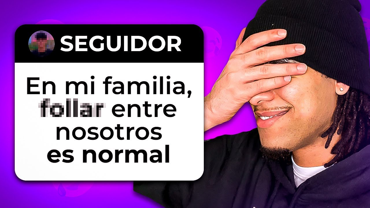 MIS SEGUIDORES TIENEN FAMILIAS ASQUEROSAS