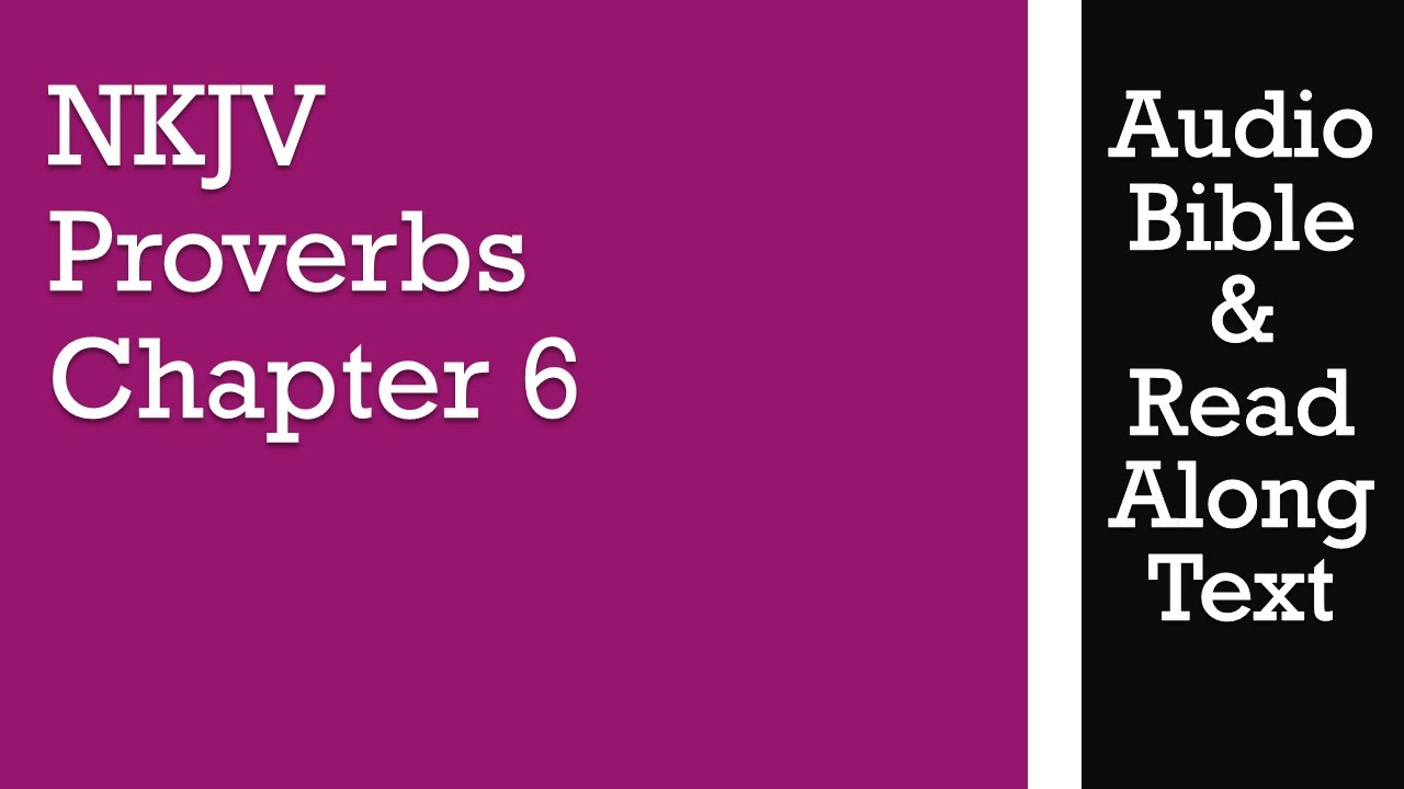 Proverbs 6 - NKJV - (Audio Bible & Text)