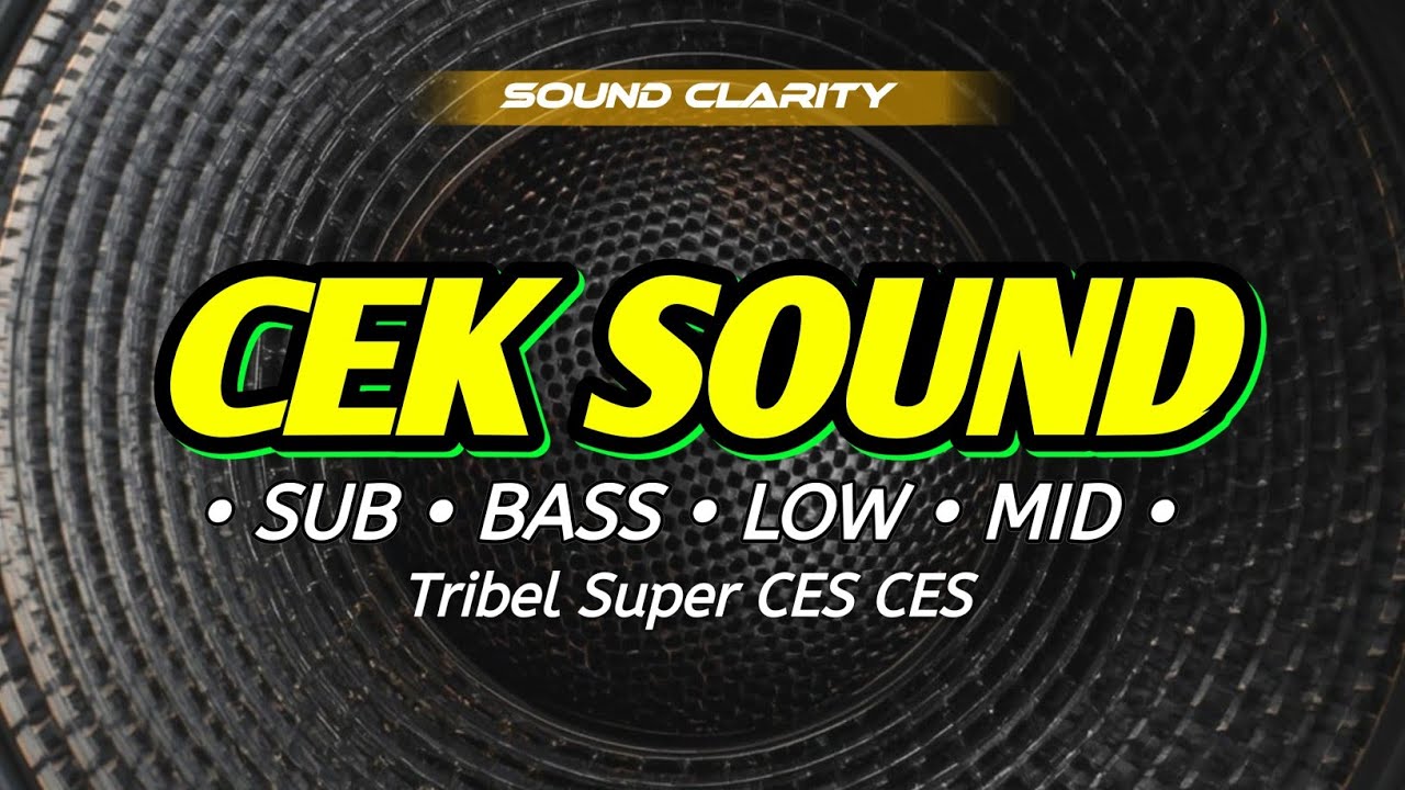 DJ CEK SOUND FULL BASS SUPER JERNIH PALING PAS BUAT TEST SPEAKER BARU