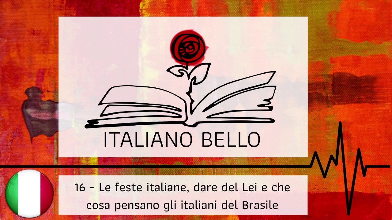 [Italiano Bello Podcast] 16 - Rispondo: feste italiane, dare del Lei e cosa pensiamo del Brasile