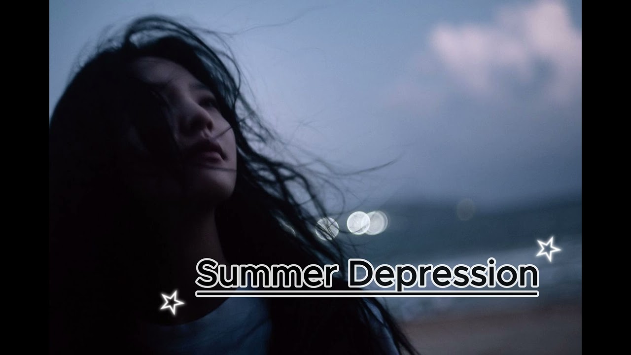 Summer Depression- Sad Songs Playlist | English sad song