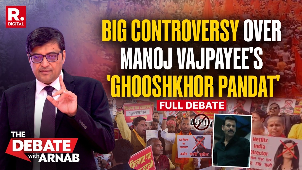 Debate With Arnab: 'Ghooshkhor Pandat' - Row Over Manoj Vajpayee's Upcoming Netflix Film