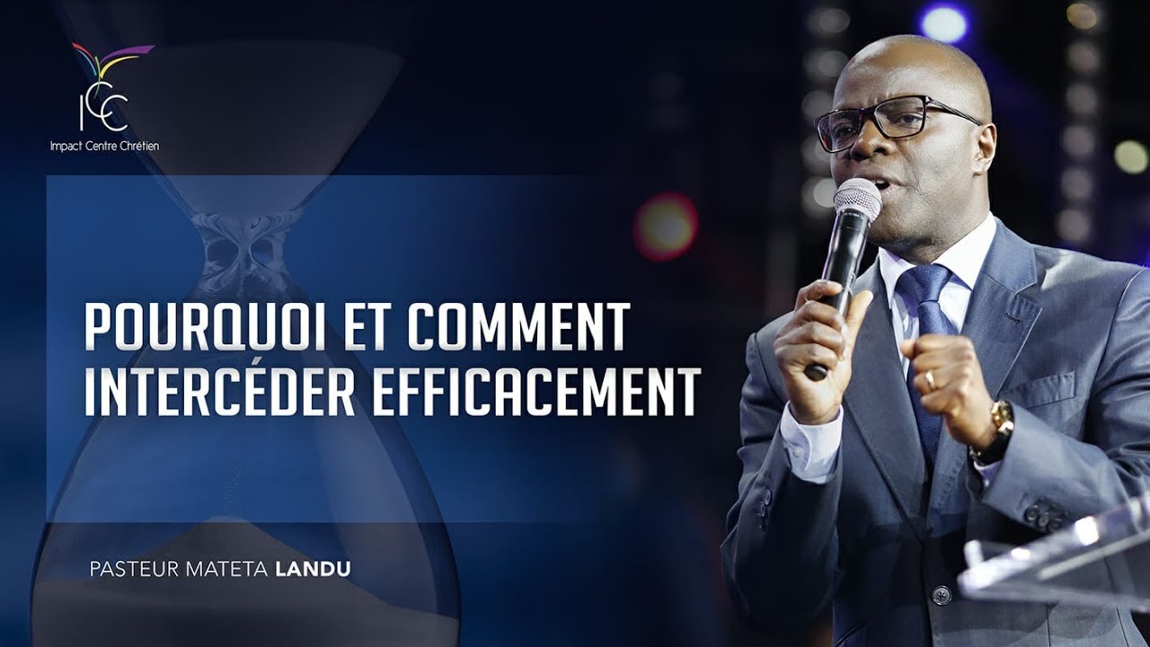 Pourquoi et comment intercéder efficacement - Pasteur Mateta Landu