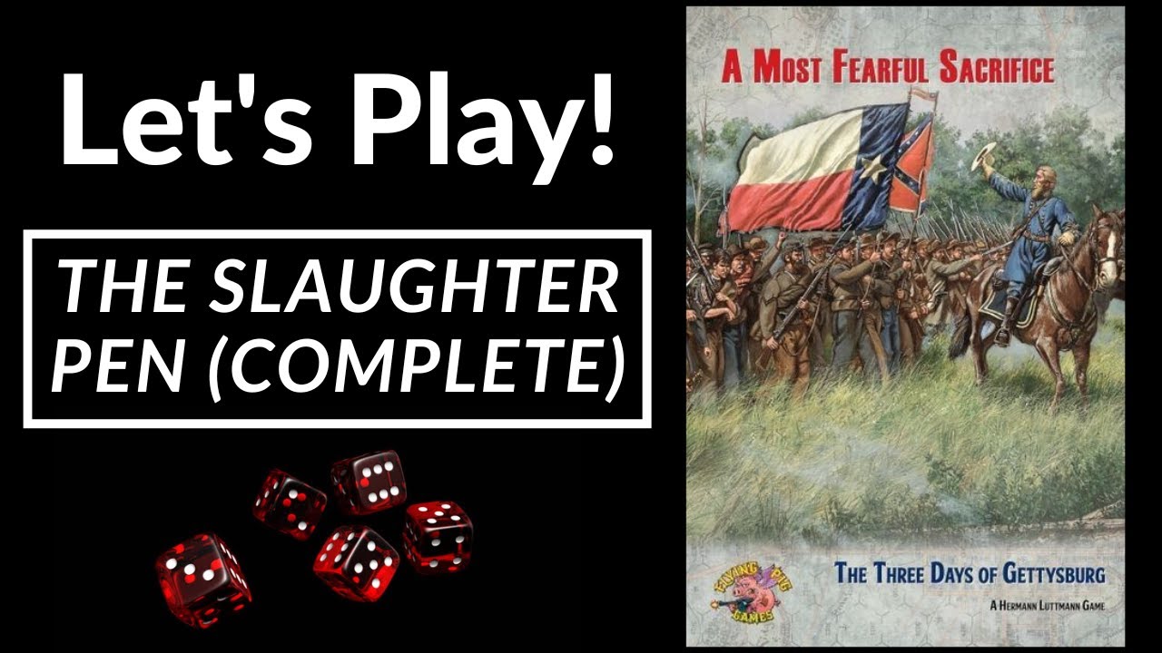 Let's Play! A Most Fearful Sacrifice: The Three Days of Gettysburg (The Slaughter Pen)