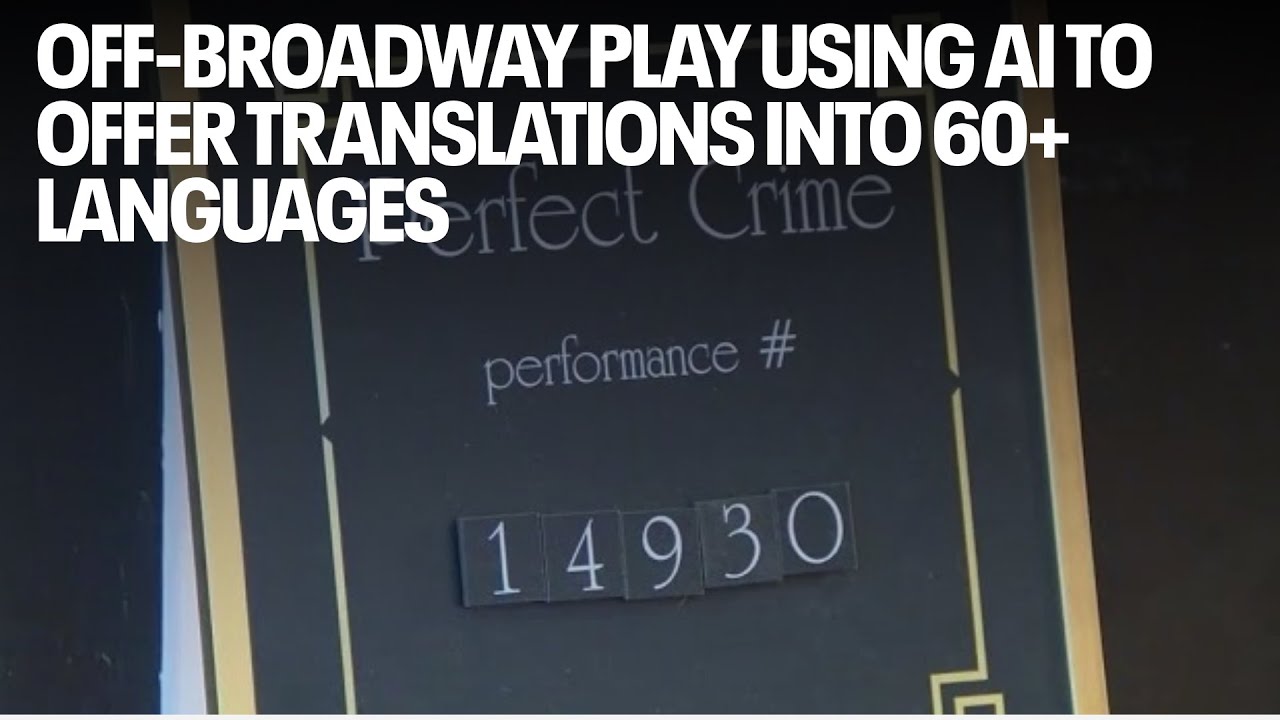 Off-Broadway play using AI to offer translations into 60+ languages