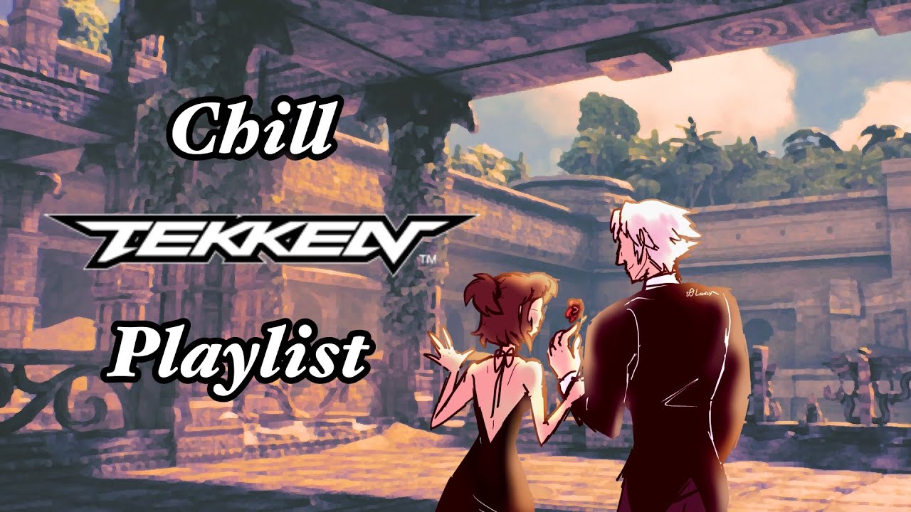 chill Tekken series playlist
