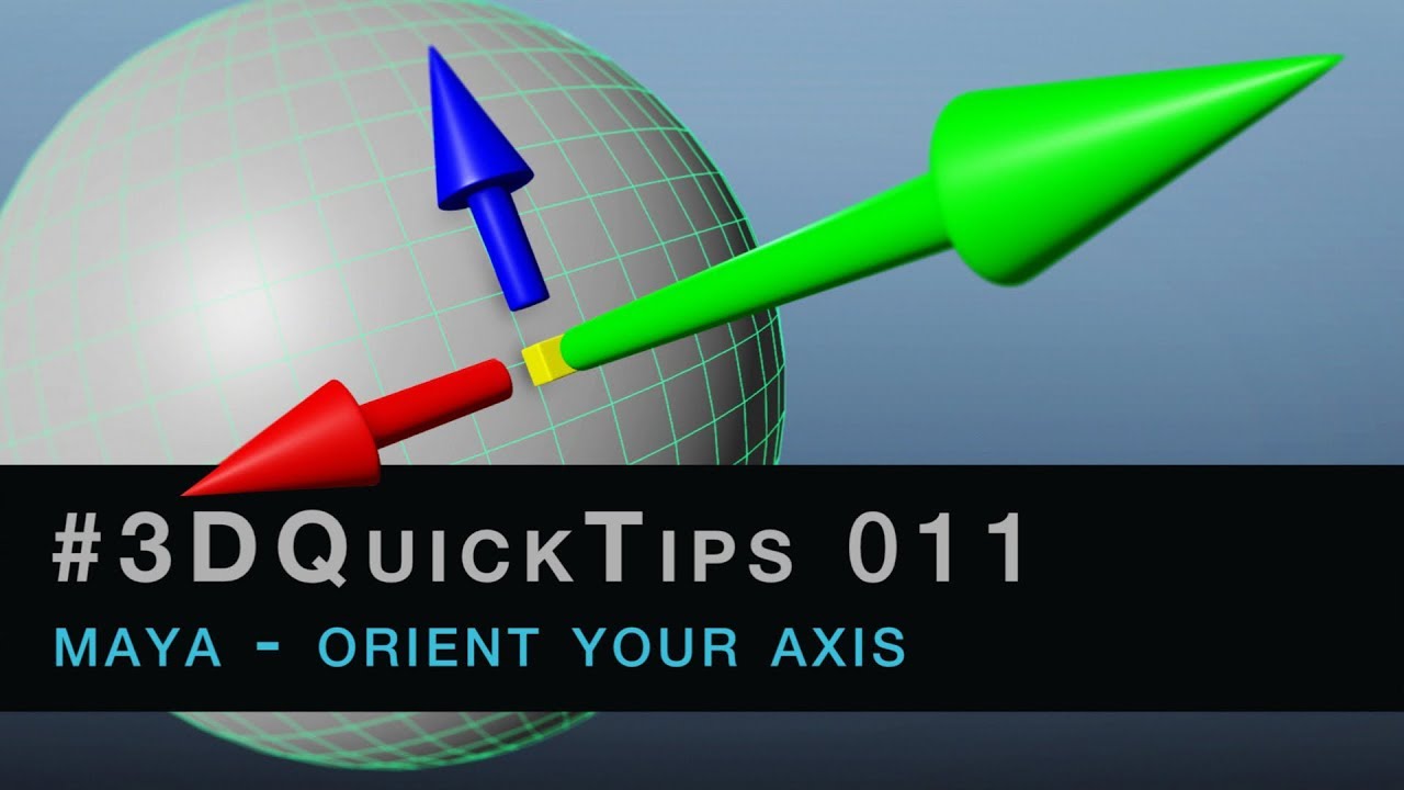 #3DQuickTips 011 - Maya - Orient Your Axis