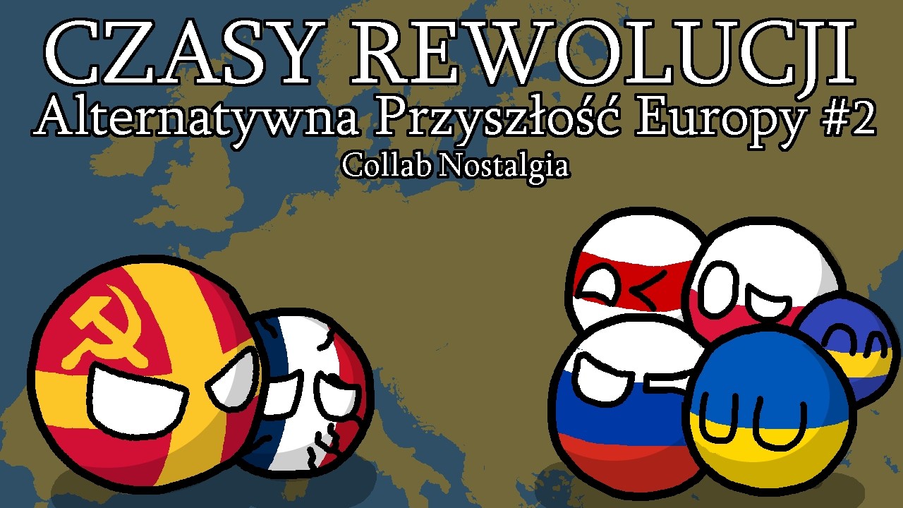 Czasy rewolucji | Alternatywna Przyszłość Europy: Nostalgia | #2 | Collab