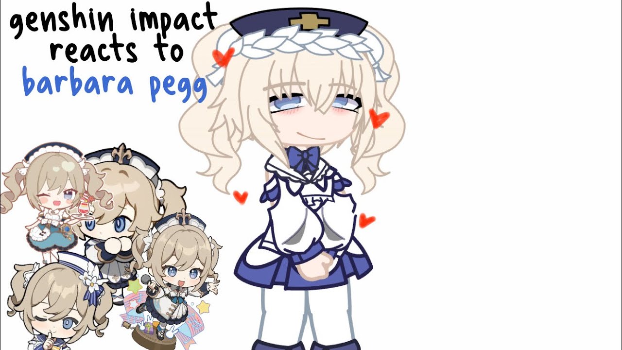 genshin impact reacts to barbara pegg !