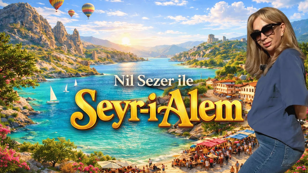 Nil Sezer ile Seyr-i &Acirc;lem T&uuml;rkiye&rsquo;nin D&ouml;rt Bir Yanından Doğa ve K&uuml;lt&uuml;r @nilsezertv33 @Nilradyotv