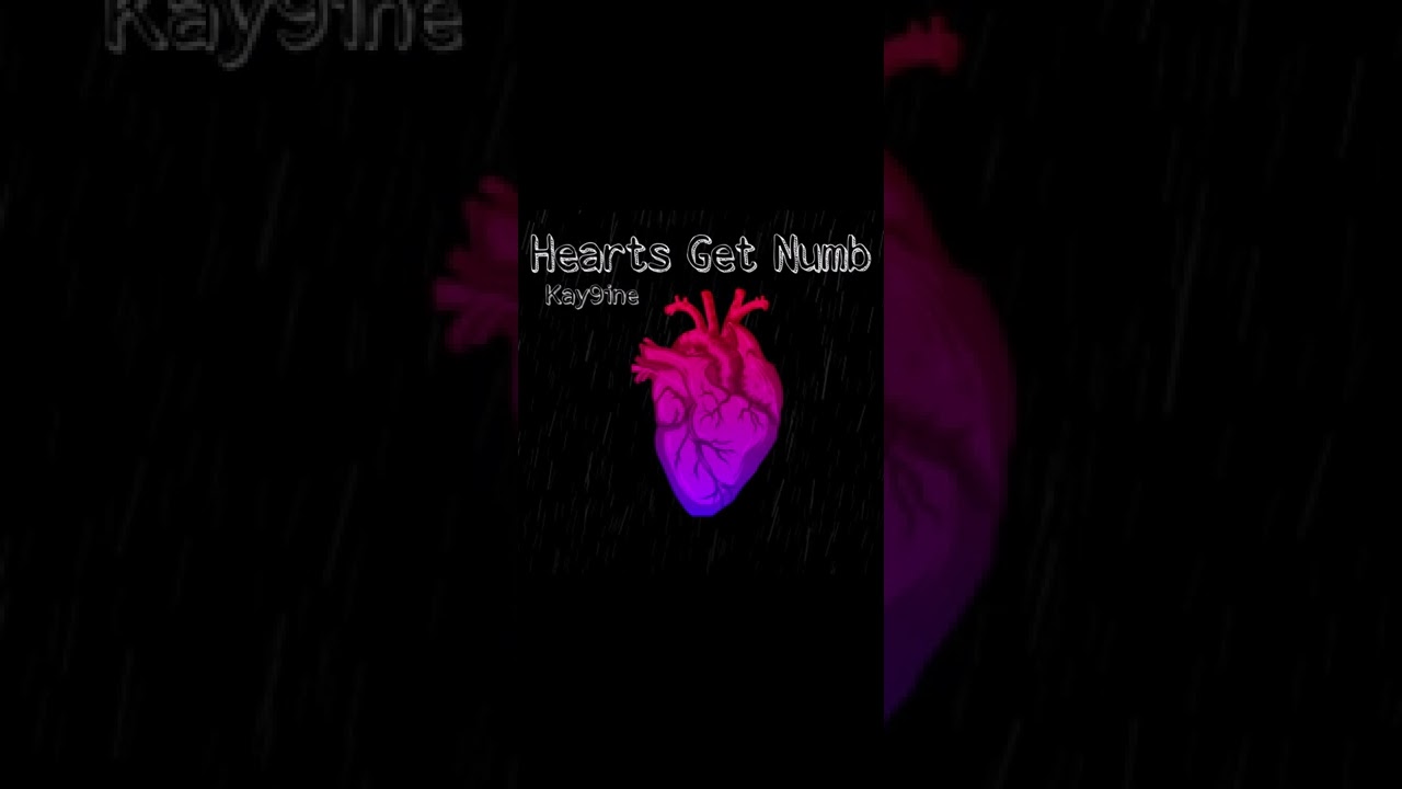 Kay9ine- Hearts Get Numb