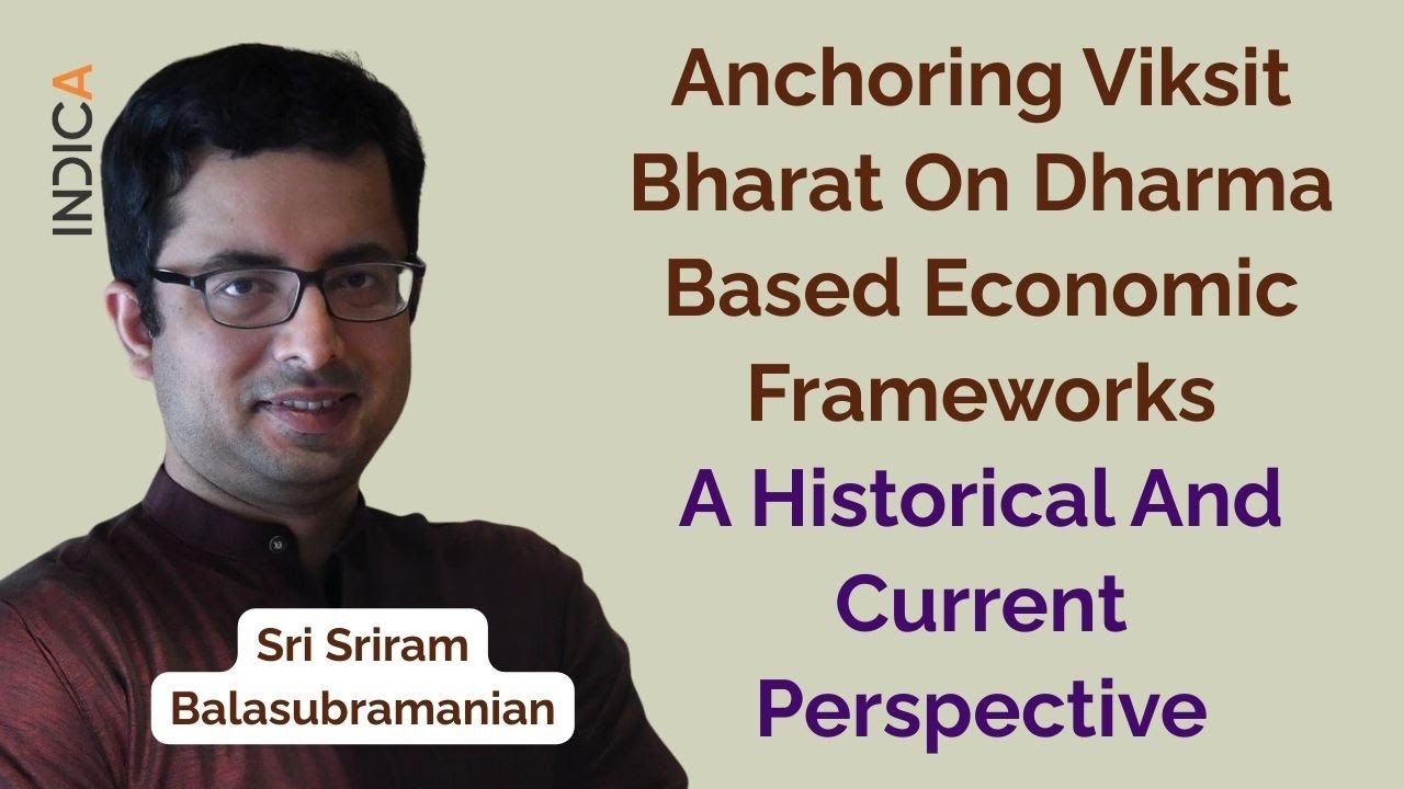 Viksit Bharat & Dharmic Economics: A Historical and Contemporary View | Sri Sriram Balasubramanian