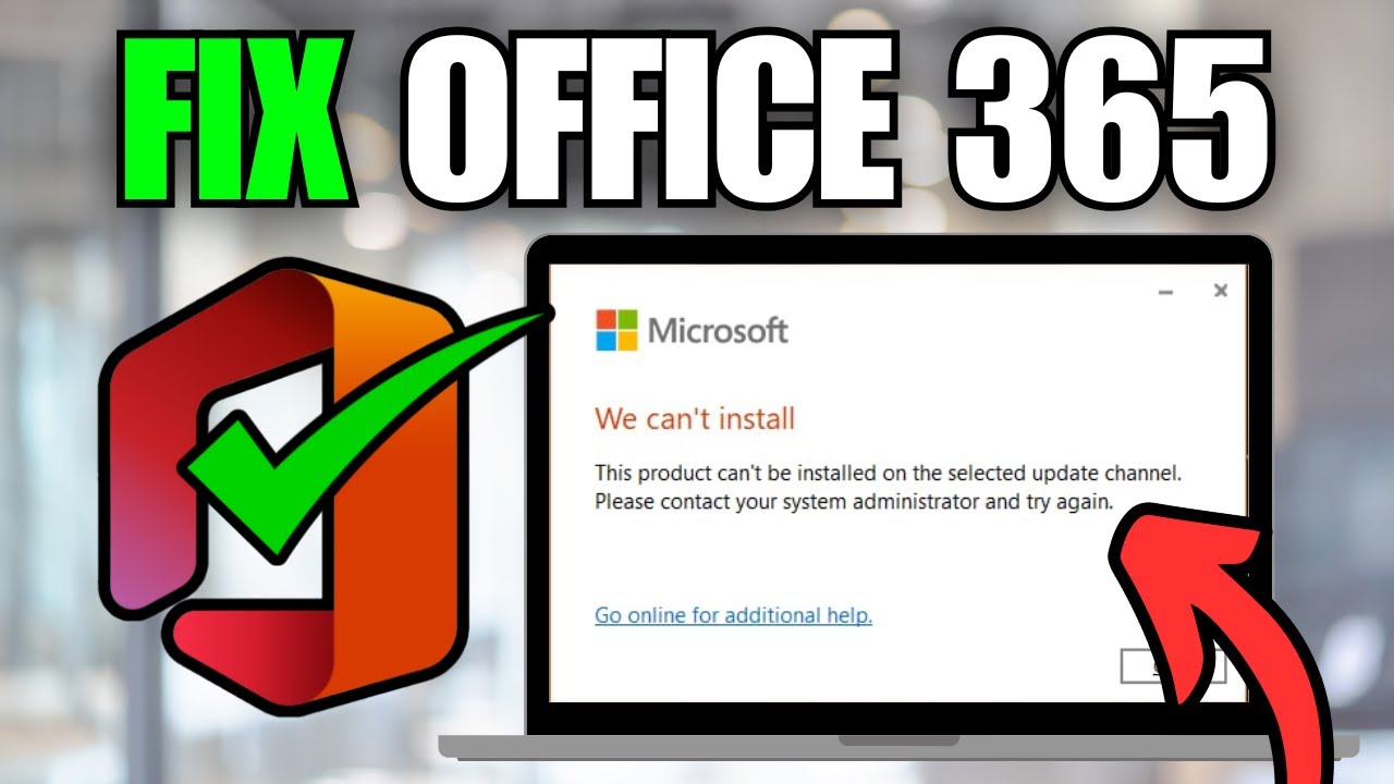 How To Fix Office 365 Install Error: This Product Cannot be Installed on The Selected Update Channel