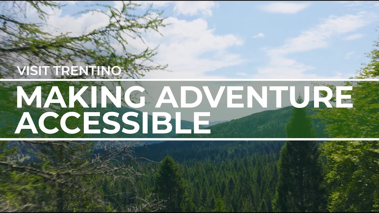 Making adventure accessible | Visit Trentino | Travel Redefined