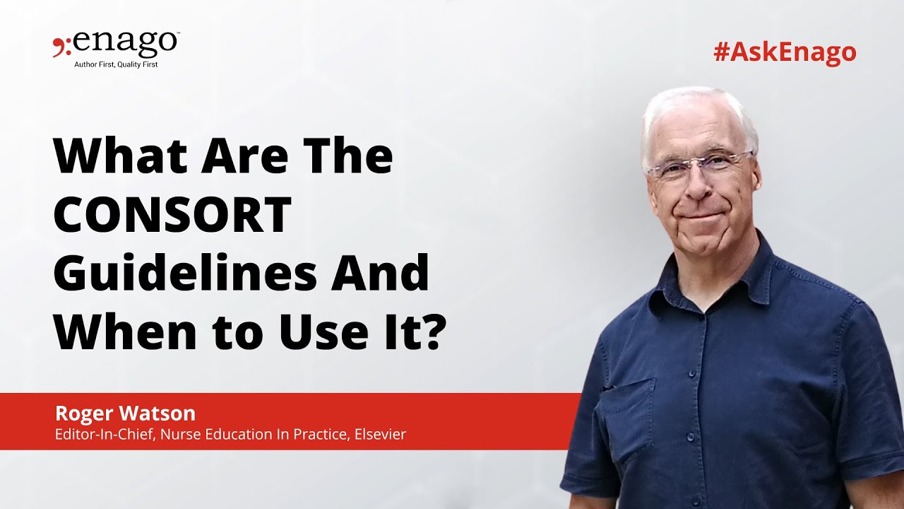 What Are The CONSORT Guidelines And When to Use It? - Guide by Mr. Roger Watson | Enago