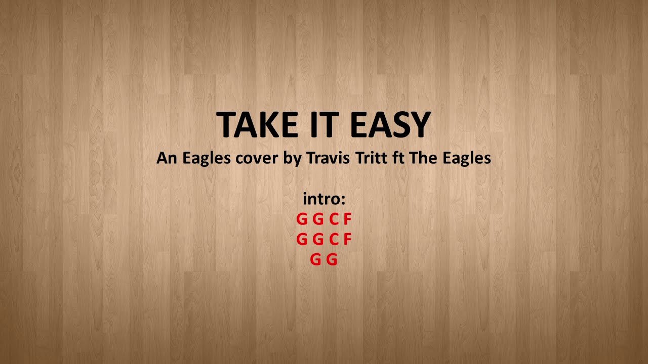 Take It Easy by Travis Tritt ft the Eagles