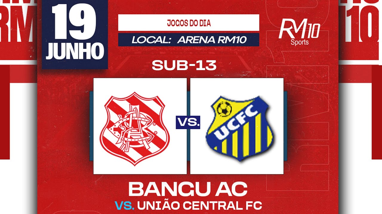 SUB-13  BANGU AC X UNI&Atilde;O CENTRAL
