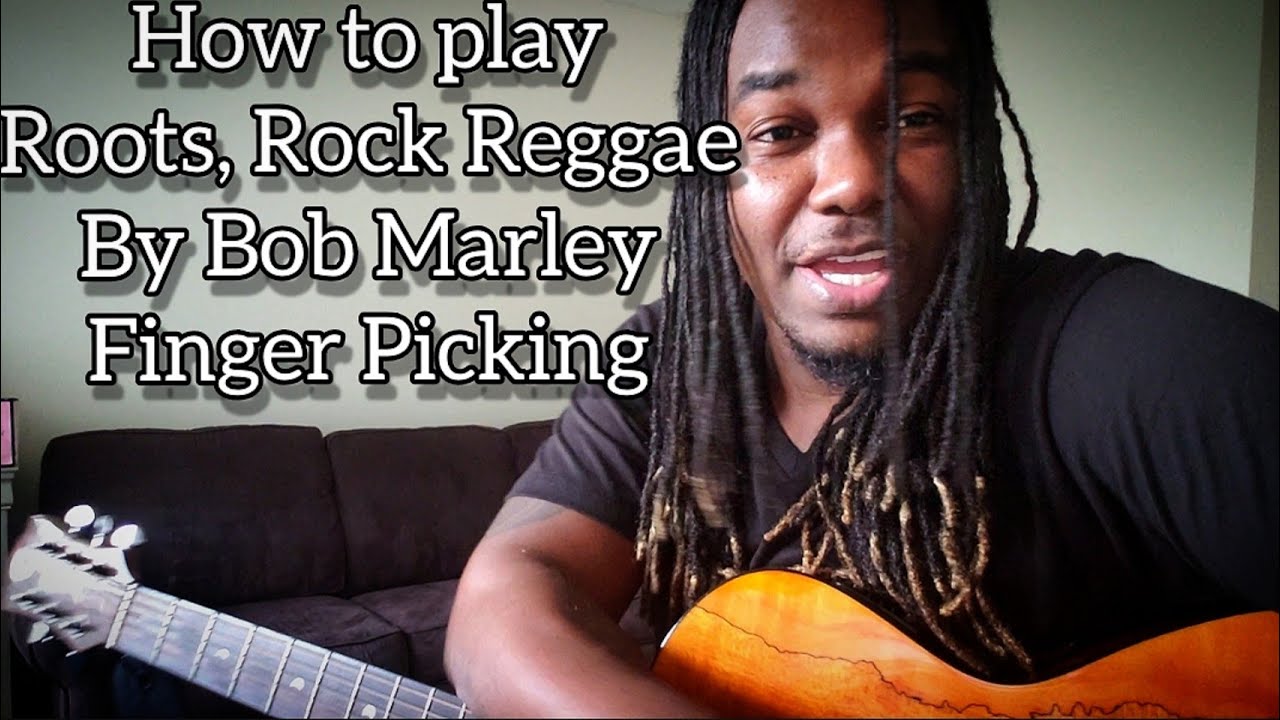 How to play Bob Marley - Roots, Rock, Reggae (Finger Picking) Acoustic