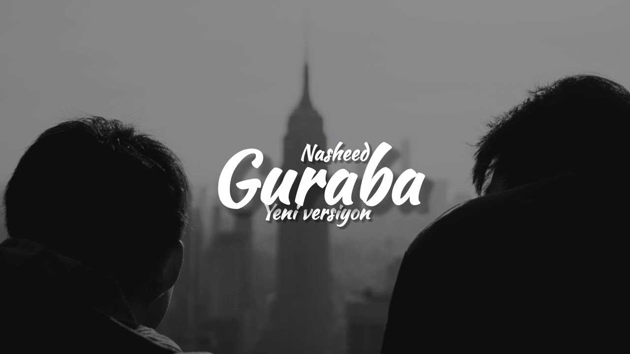 Guraba-Nasheed yeni versiyon
