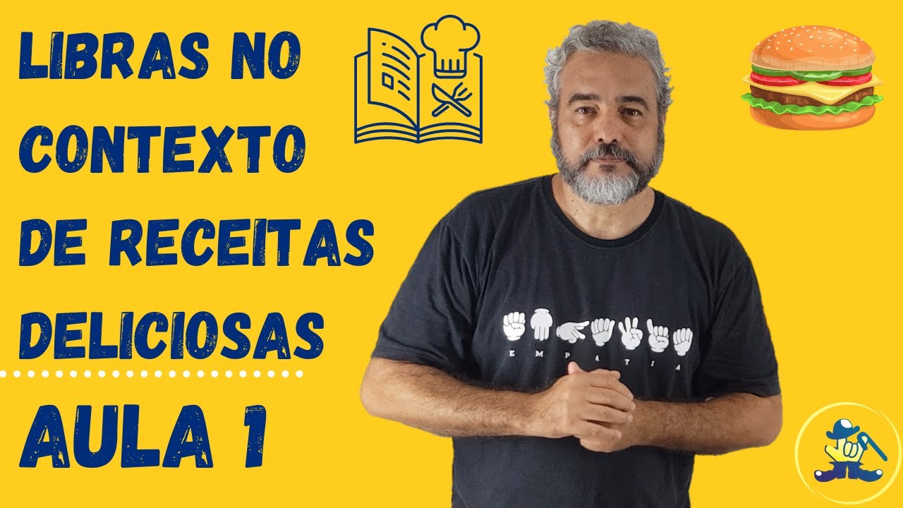 LIBRAS NO CONTEXTO DE RECEITAS DELICIOSAS - AULA 1